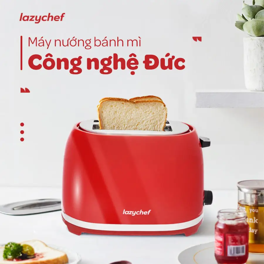 Máy nướng bánh mì Lazychef - Công nghệ Đức